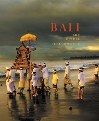 Bali: Art, Ritual, Performance: Art, Ritual, Performance - Reichle, Natasha (Editor)