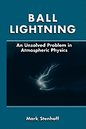 Ball Lightning: An Unsolved Problem in Atmospheric Physics