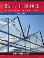 Ball Redbook, Volume 1: Greenhouses and Equipment