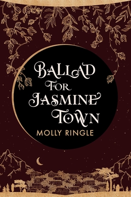Ballad for Jasmine Town - Ringle, Molly