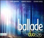 Ballade: Leos Jan�cek, George Enescu, Edvard Grieg