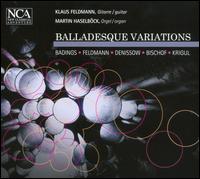 Balladesque Variations - Christian Gurtner (flute); Klaus Feldmann (guitar); Martin Haselb�ck (organ)