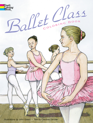 Ballet Class Coloring Book - Green, John, and Denzler, Caroline