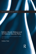Ballistic Missile Defence and Us National Security Policy: Normalisation and Acceptance After the Cold War