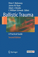 Ballistic Trauma: A Practical Guide