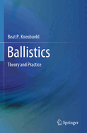 Ballistics: Theory and Practice