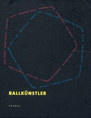 Ballk�nstler - Schmidt, Hans-Werner (Introduction by), and Nicolaisen, Jan (Text by), and H�ll, Andreas (Text by)