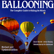 Ballooning: The Complete Guide to Riding the Winds - Wirth, Dick, and Gerber, R (Editor), and Young, Jerry
