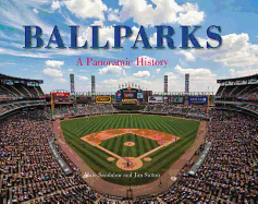 Ballparks a Panoramic History