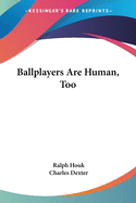 Ballplayers Are Human, Too