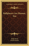 Ballplayers Are Human, Too
