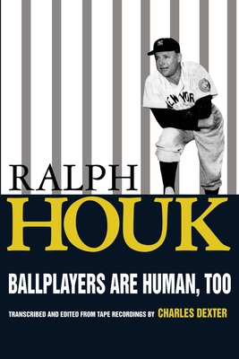 Ballplayers are Human, Too - Houk, Ralph, and Dexter, Charles