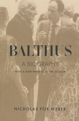 Balthus: A Biography - Weber, Nicholas Fox
