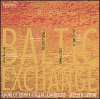 Baltic Exchange - Trinity College Choir, Cambridge (choir, chorus); Stephen Layton (conductor)