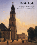 Baltic Light: Early Open-Air Painting in Denmark and North Germany