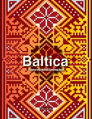 Baltica I: Pattern and Design Coloring Book - Koko, Alice