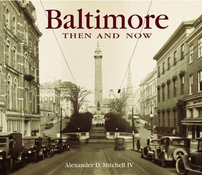 Baltimore Then & Now - Mitchell IV, Alexander D (Photographer)