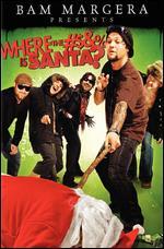 Bam Margera Presents: Where the #$% Is Santa?