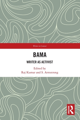 Bama: Writer as Activist - Kumar, Raj (Editor), and Armstrong, S (Editor)