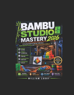 Bambu Studio Mastery 2026: A Practical Guide to Slicing, Calibration, Multi-Material Printing, and Professional Print CoAdjust