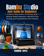 Bambu Studio User Guide for Beginners