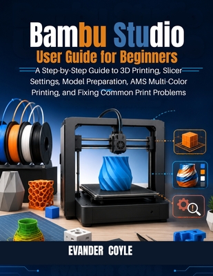 Bambu Studio User Guide for Beginners - Coyle, Evander