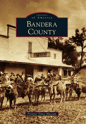 Bandera County - Frontier Times Museum