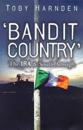 Bandit Country: The IRA and South Armagh