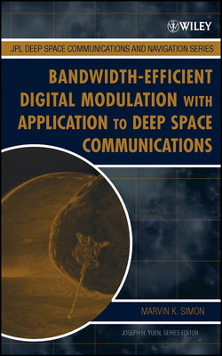 Bandwidth-Efficient Digital Modulation with Application to Deep Space Communications - Simon, Marvin K, and Yuen, Joseph H (Editor)