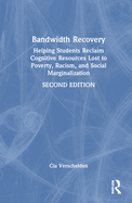 Bandwidth Recovery: Helping Students Reclaim Cognitive Resources Lost to Poverty, Racism, and Social Marginalization
