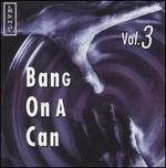 Bang on a Can Live, Vol. 3