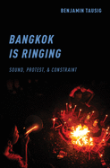Bangkok Is Ringing: Sound, Protest, and Constraint