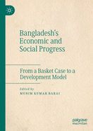 Bangladesh's Economic and Social Progress: From a Basket Case to a Development Model