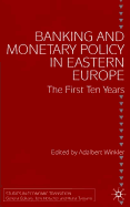 Banking and Monetary Policy in Eastern Europe: The First Ten Years