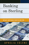 Banking on Sterling: Britain's Independence from the Euro Zone