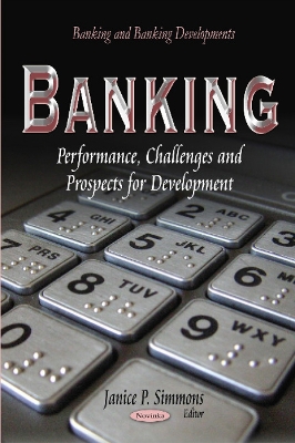 Banking: Performance, Challenges &Prospects for Development - Simmons, Janice P