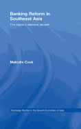 Banking Reform in Southeast Asia: The Region's Decisive Decade