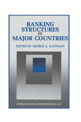 Banking Structures in Major Countries - Kaufman, George G. (Editor)