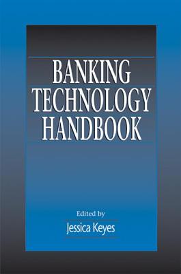 Banking Technology Handbook - Keyes, Jessica (Editor)