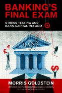 Banking's Final Exam: Stress Testing and Bank-Capital Reform