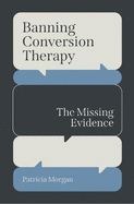 Banning Conversion Therapy: The Missing Evidence