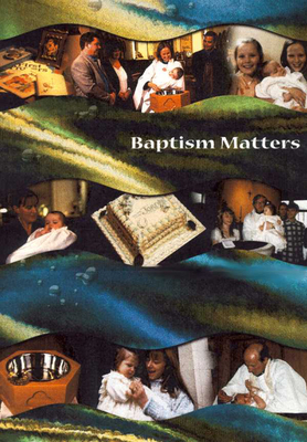 Baptism Matters - Whitehead, Hazel, and Whitehead, Nick