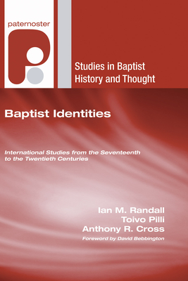 Baptist Identities - Randall, Ian M (Editor), and Pilli, Toivo (Editor), and Cross, Anthony R (Editor)