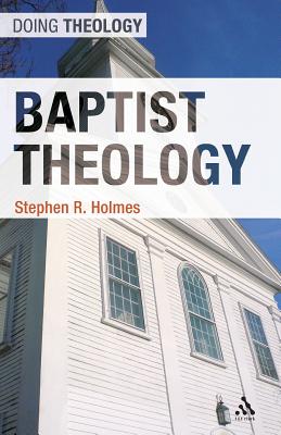 Baptist Theology - Holmes, Stephen R.