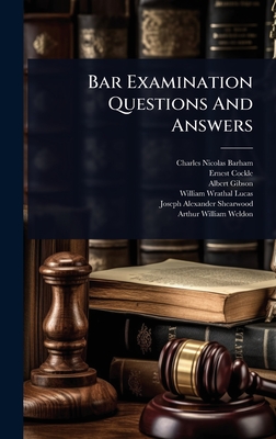 Bar Examination Questions And Answers - Barham, Charles Nicolas, and Cockle, Ernest, and Gibson, Albert