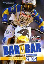 Bar to Bar: 2005 Supercross
