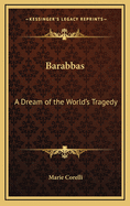 Barabbas: A Dream of the World's Tragedy