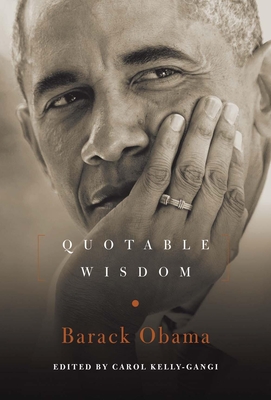 Barack Obama: Quotable Wisdom - Kelly-Gangi, Carol (Editor)