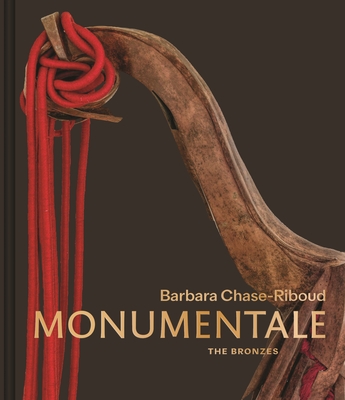 Barbara Chase-Riboud Monumentale: The Bronzes - Cherix, Christophe, and Martin, Courtney J, and Tommasino, Akili