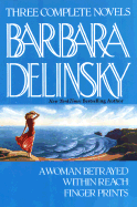 Barbara Delinsky: Three Complete Novels - Delinsky, Barbara